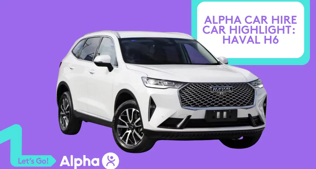 Alpha Car Hire Car Highlight: Haval H6
